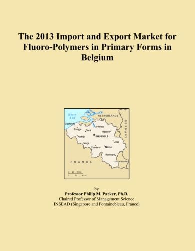 The 2013 Import and Export Market for Fluoro-Polymers in Primary Forms in Belgium