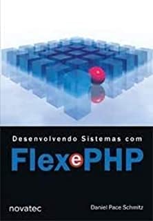 Desenvolvendo Sistemas Com Flex E Php baixar o livro de graça