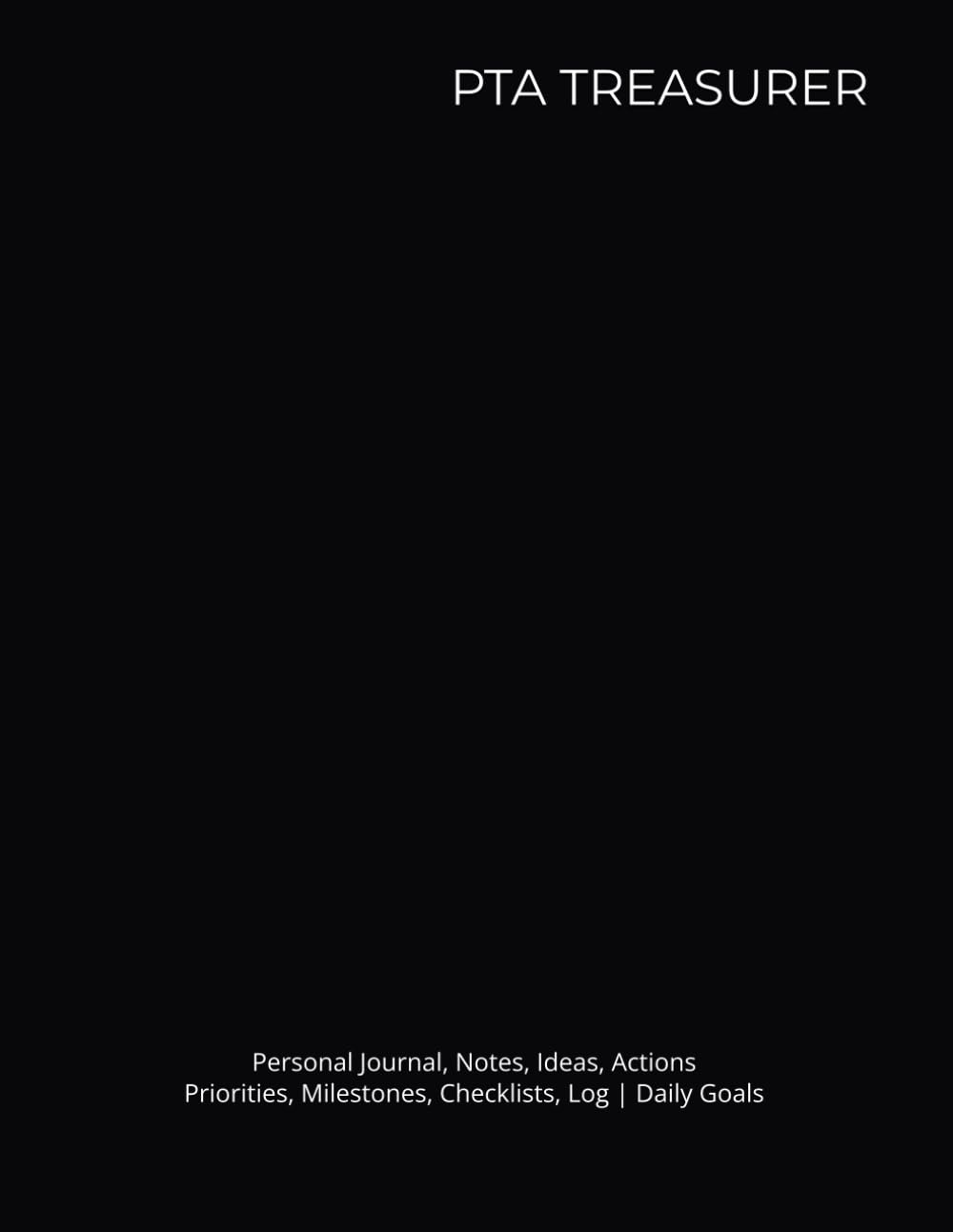 PTA TREASURER: Journal, Notes, Ideas, Actions, Priorities, Milestones, Checklists, Log | Daily Goals & PTA Budgets, Fundraising, Payments, Reports & Financial Records baixar livro de graça