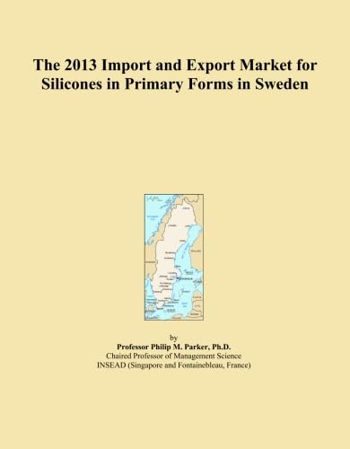 The 2013 Import and Export Market for Silicones in Primary Forms in Sweden baixar o livro de graça