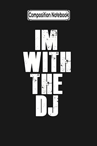 ler totalmente Composition Notebook: Im With the Dj. Music Music Fan Notebook Journal Notebook Blank Lined Ruled 6x9 100 Pages