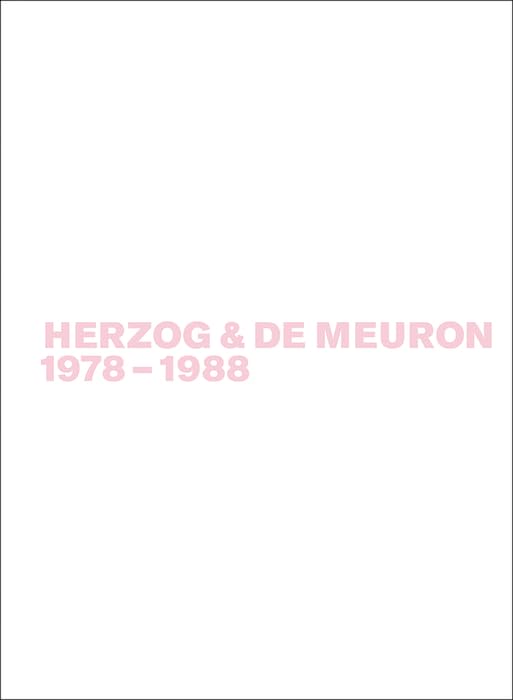 Herzog & de Meuron 1978-1988: The Complete Works: 1
