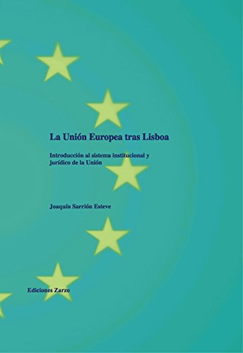 LA UNIÓN EUROPEA TRAS LISBOA.: Introducción al sistema institucional y jurídico de la Unión. baixar o livro de graça