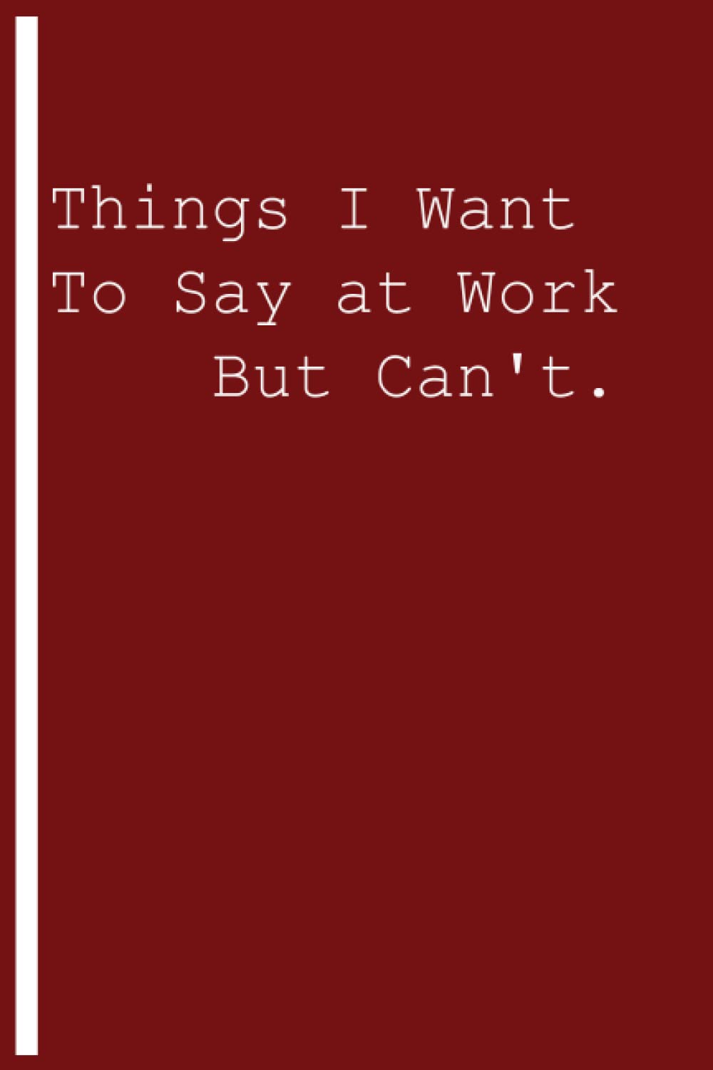Things I Want To Say at Work But Can't.: Blank Lined Notebook Snarky Sarcastic Gag Gift for Women and Men baixar livro de graça