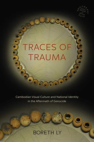 capítulo por capítulo baixar Traces of Trauma: Cambodian Visual Culture and National Identity in the Aftermath of Genocide (Southeast Asia: Politics, Meaning, and Memory Book 66) (English Edition)