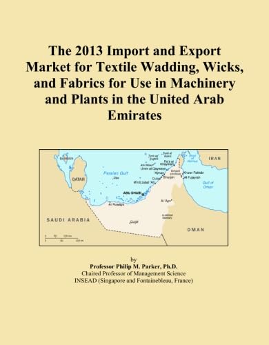 ler totalmente The 2013 Import and Export Market for Textile Wadding, Wicks, and Fabrics for Use in Machinery and Plants in the United Arab Emirates