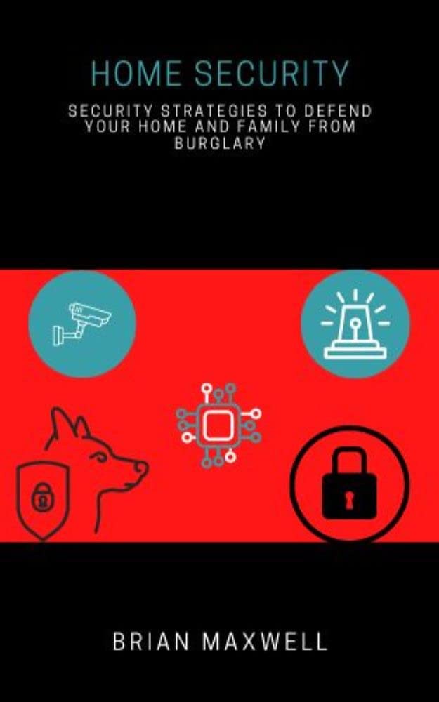 Home Security: Security Strategies to Defend Your Home and Family From Burglary (English Edition) baixar livro de graça