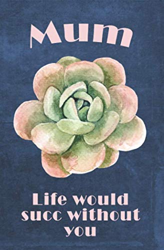 ler totalmente Mum, Life Would Succ Without You. Succulent Gifts for Mother.: 2020-2021 Two-Year Monthly Organizer with Password Log, Deliveries Tracker, Playlist... Months Agenda, Diary, Calendar and Organizer