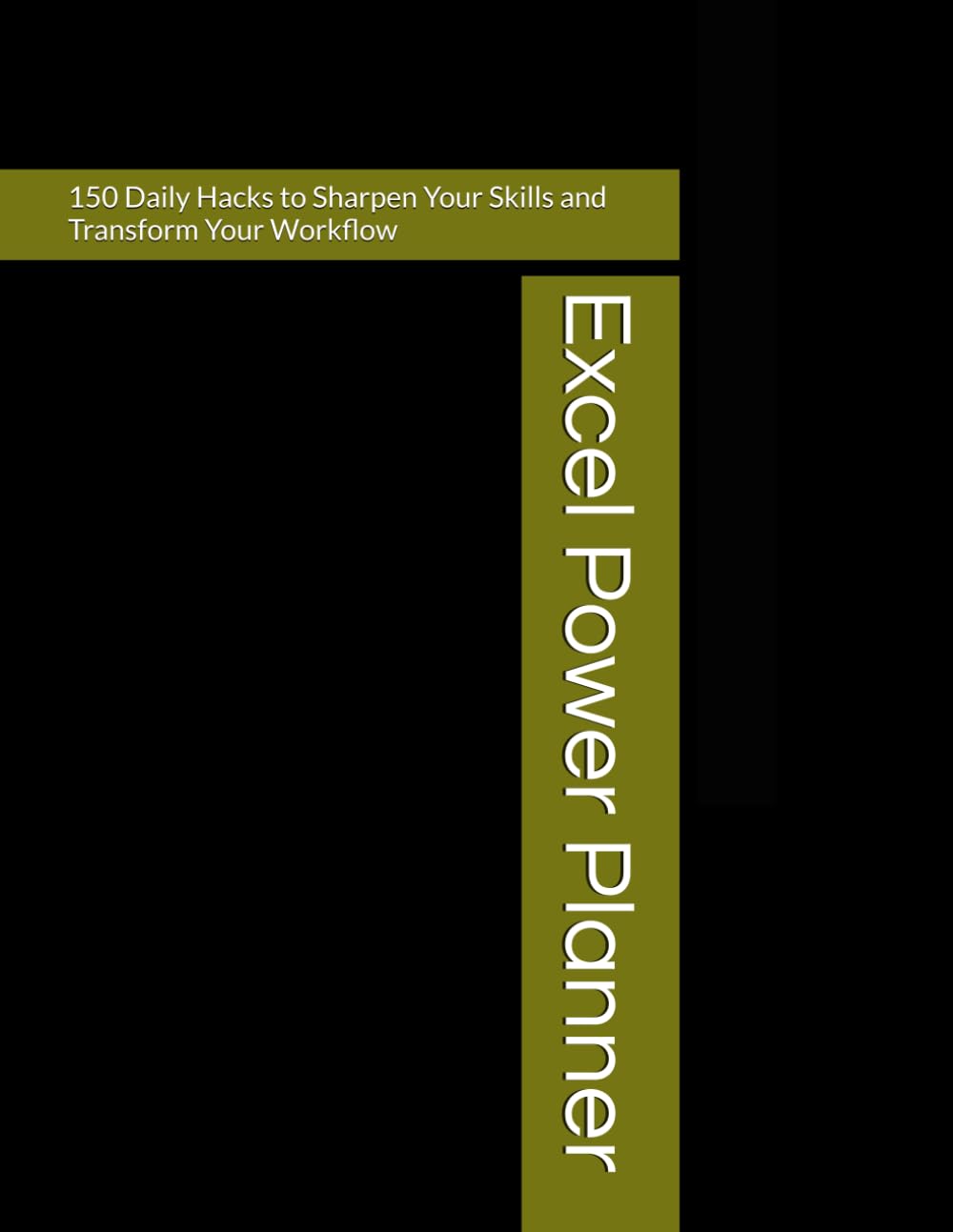 Excel Power Planner: 150 Daily Hacks to Sharpen Your Skills and Transform Your Workflow baixar o livro de graça