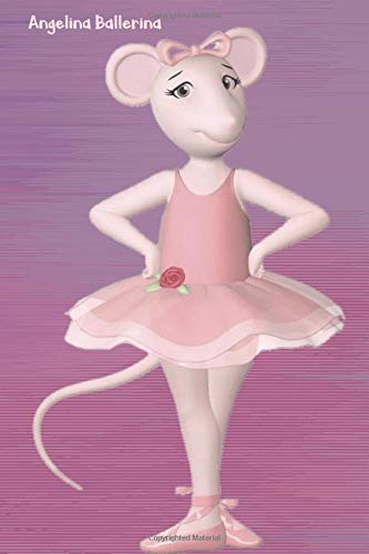 Angelina Ballerina: Notebook/Journal/Diary for Angelina Ballerina Fans 6x9 Inches 120 Lined Pages A5 baixar o livro de graça