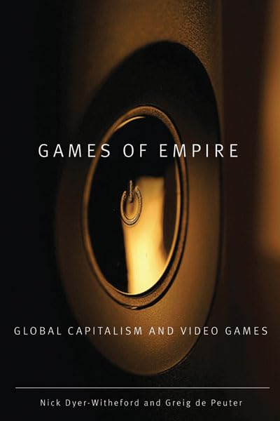 Games of Empire: Global Capitalism and Video Games: Global Capitalism and Video Games Volume 29 baixar o livro de graça