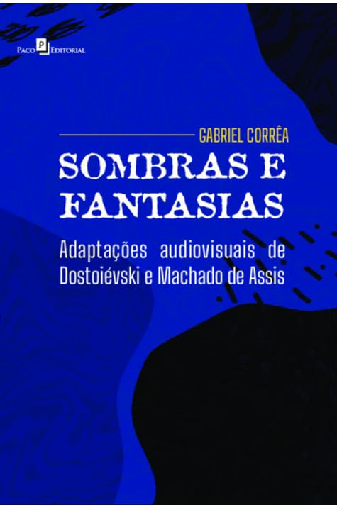 ler totalmente Sombras e fantasias: Adaptações audiovisuais de Dostoiévski e Machado de Assis