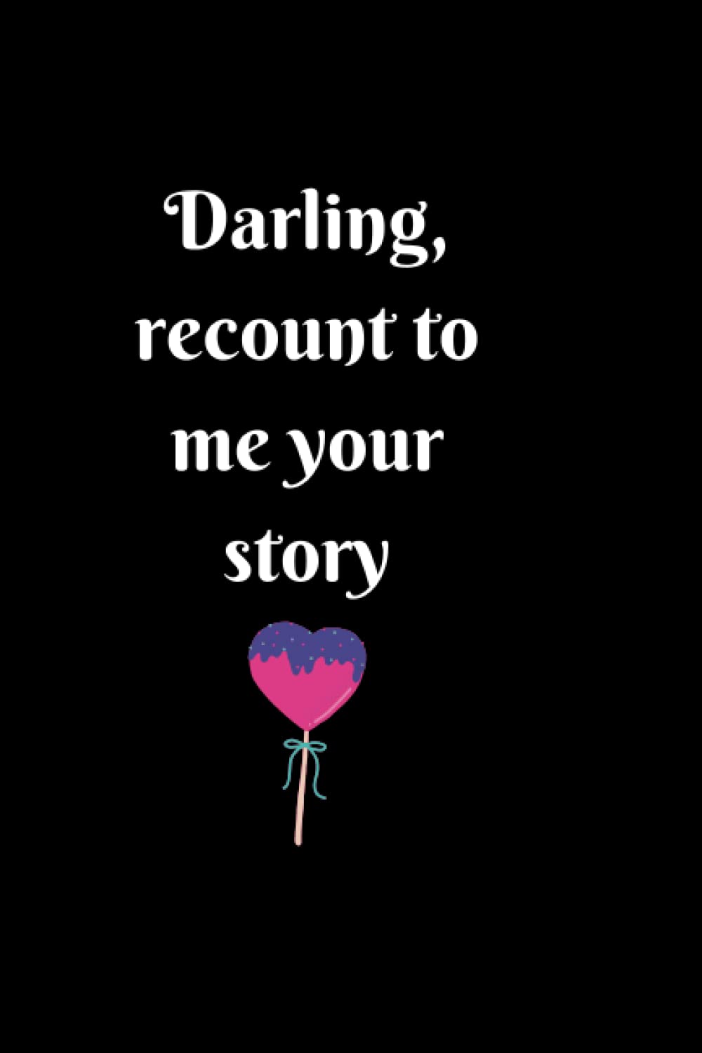 capítulo por capítulo baixar Darling, recount to me your story: A special gift for lovers, couples, and relations to share experiences that can make them relate intimately