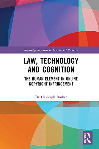 ler totalmente Law, Technology and Cognition: The Human Element in Online Copyright Infringement (Routledge Research in Intellectual Property) (English Edition)