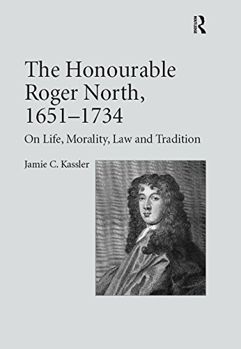 The Honourable Roger North, 1651–1734: On Life, Morality, Law and Tradition (English Edition) baixar livro de graça