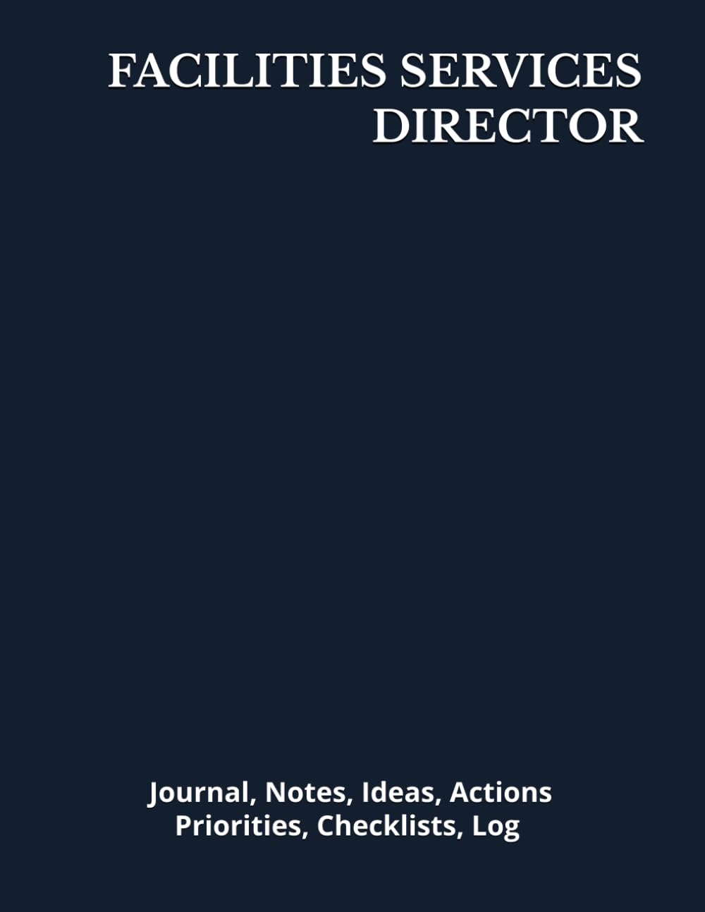 ler totalmente FACILITIES SERVICES DIRECTOR: Journal, Notes, Ideas, Actions, Priorities, Checklists, Log | Tool for Daily Goal Setting Tracker | Time Management |... | Project Office Book Gifts for Meetings