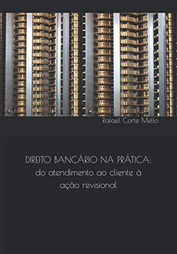 ler totalmente DIREITO BANCÁRIO NA PRÁTICA: do atendimento ao cliente à ação revisional (Portuguese Edition)