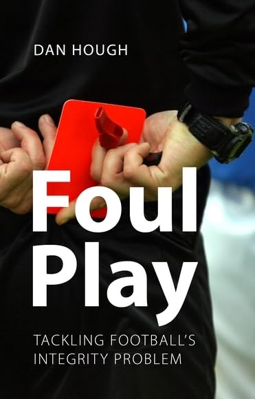 Foul Play: Tackling Football''s Integrity Problem (English Edition) baixar livro de graça
