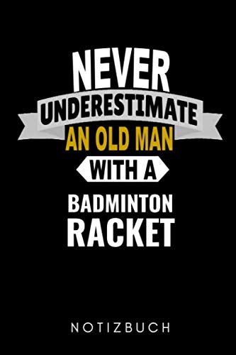 NEVER UNDERESTIMATE AN OLD MAN WITH A BADMINTON RACKET NOTIZBUCH: A5 Notizbuch PUNKTIERT Badminton Geschenk | Sport | Federball | Zubehör | Trainer |... | Badmintonbuch | Training (German Edition) baixar o livro de graça