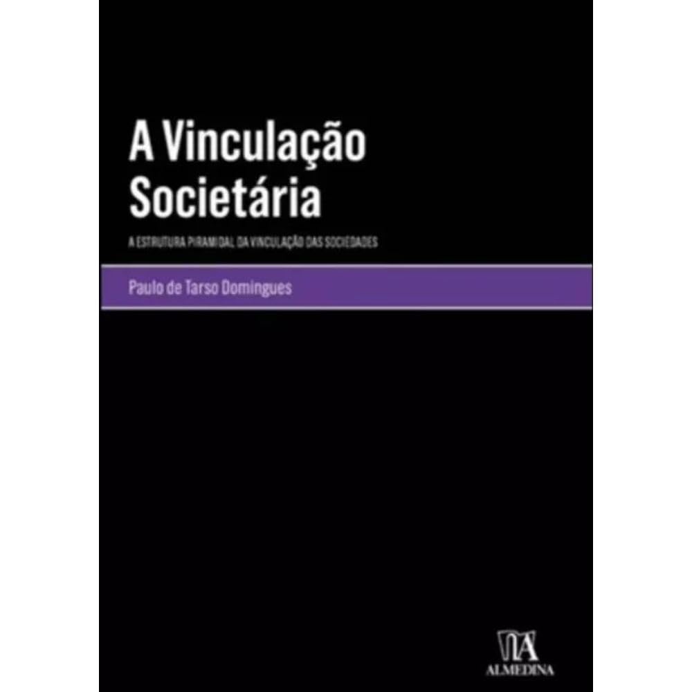 A Vinculação Societária: a Estrutura Piramidal da Vinculação das Sociedades baixar o livro de graça