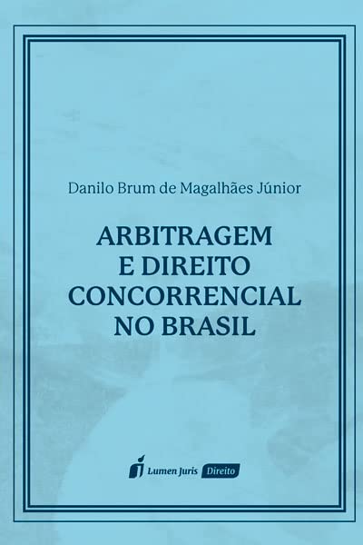 ler totalmente Arbitragem e Direito Concorrencial no Brasil - 2023