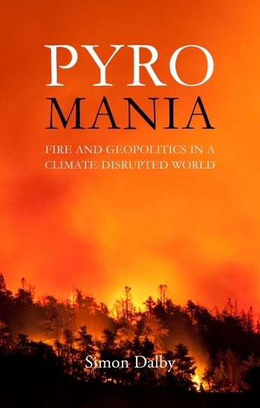 ler totalmente Pyromania: Fire and Geopolitics in a Climate-Disrupted World (English Edition)