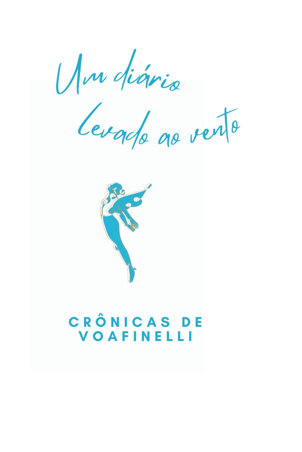 ler totalmente Um diário levado ao vento: Crônicas de VoaFinelli (Portuguese Edition)