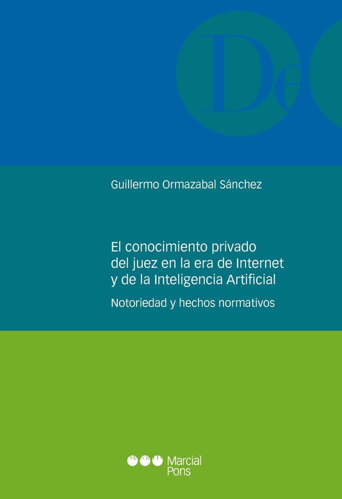 El conocimiento privado del juez en la era de Internet y de la Inteligencia Artificial: Notoriedad y hechos normativos