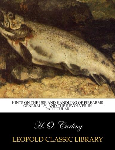 capítulo por capítulo baixar Hints on the use and handling of firearms generally, and the revolver in particular