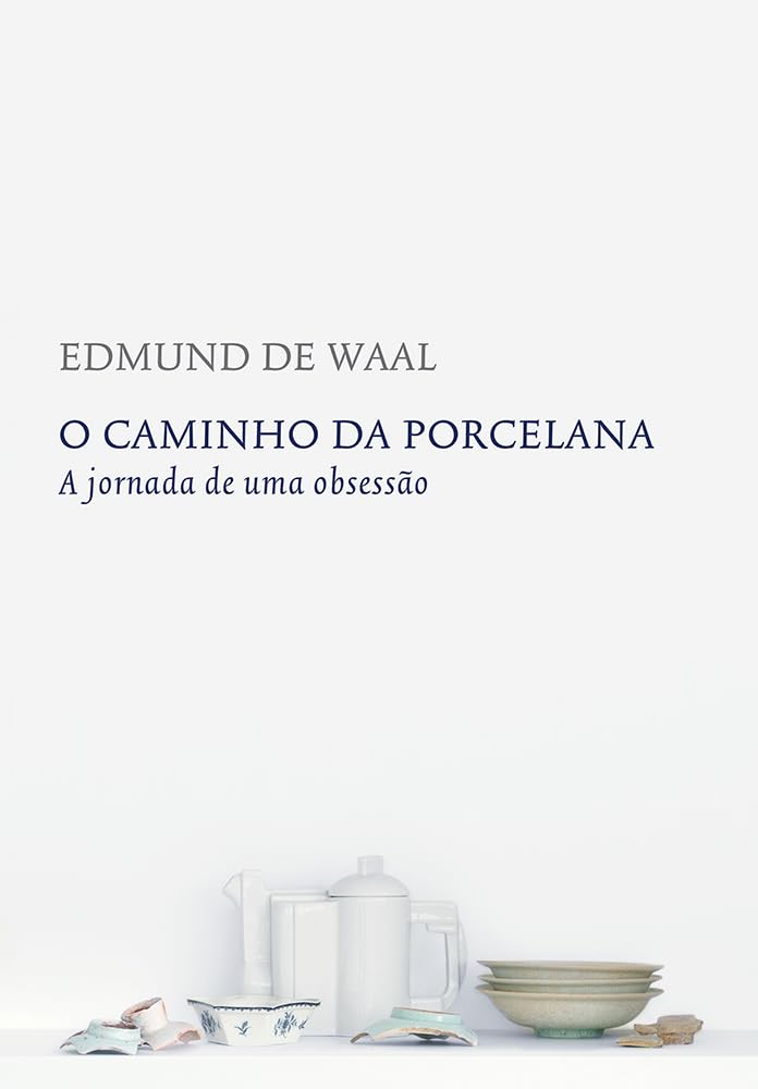 O caminho da porcelana: A jornada de uma obsessão