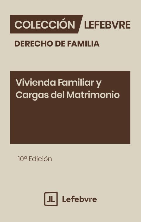 Vivienda Familiar y Cargas del Matrimonio 10ª edc.: Colección Derecho de Familia