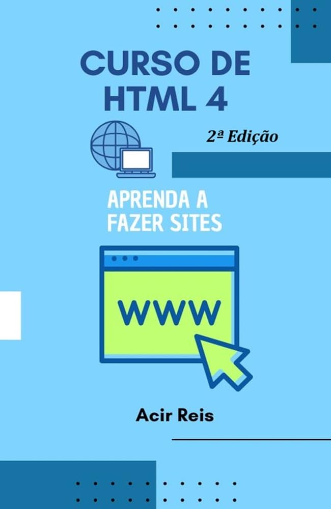 ler totalmente CURSO DE HTML 4: Crie Sites Na Prática e Ganhe Dinheiro