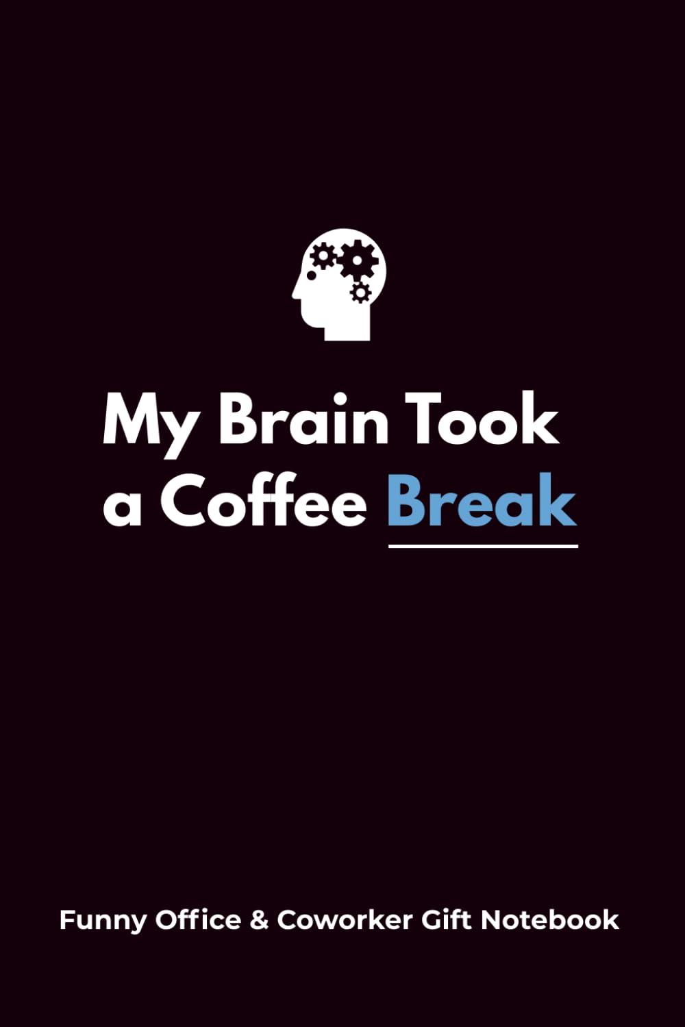 ler totalmente My Brain Took a Coffee Break: A Funny Office & Coworker Gift Notebook