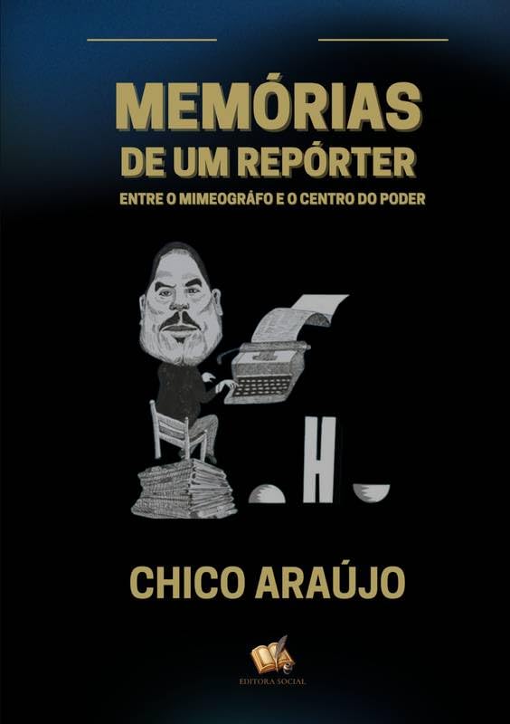 capítulo por capítulo baixar MEMÓRIAS DE UM REPÓRTER: Entre o Mimeógrafo e o Centro do Poder