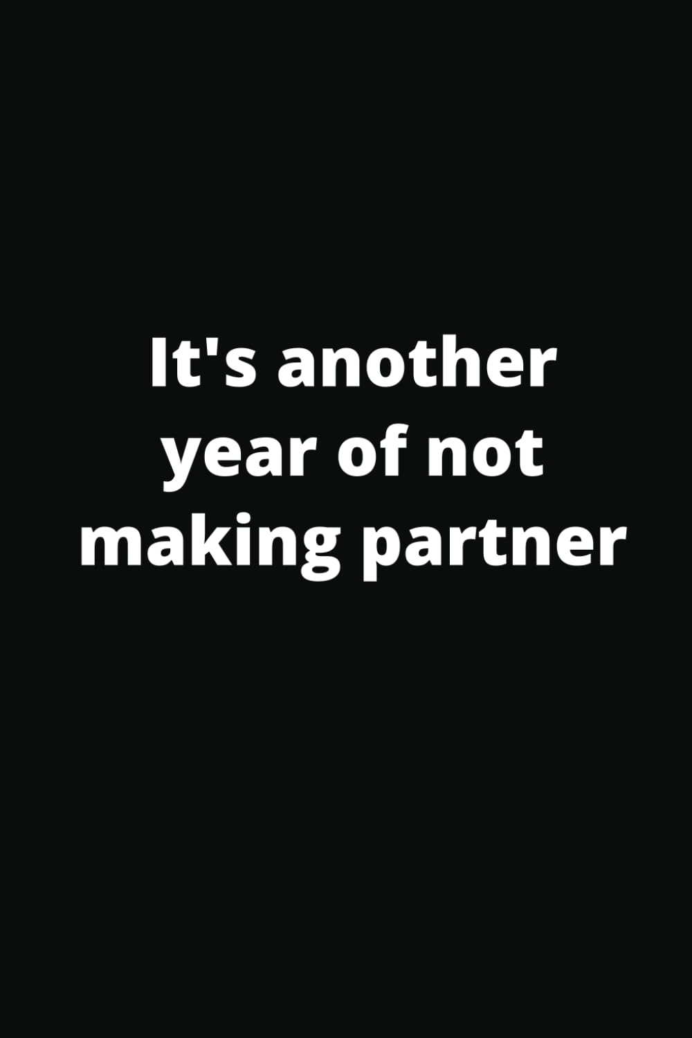 It's another year of not making partner: Gag gift for Lawyer, Accountant, Doctor, or Coworker, 6x9 Blank lined Notebook, 110 pages baixar livro de graça