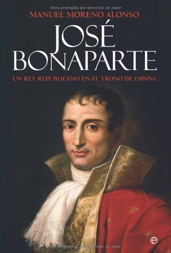José bonaparte - un rey republicano en el trono de España (Historia (la Esfera)) (Spanish Edition) baixar o livro de graça