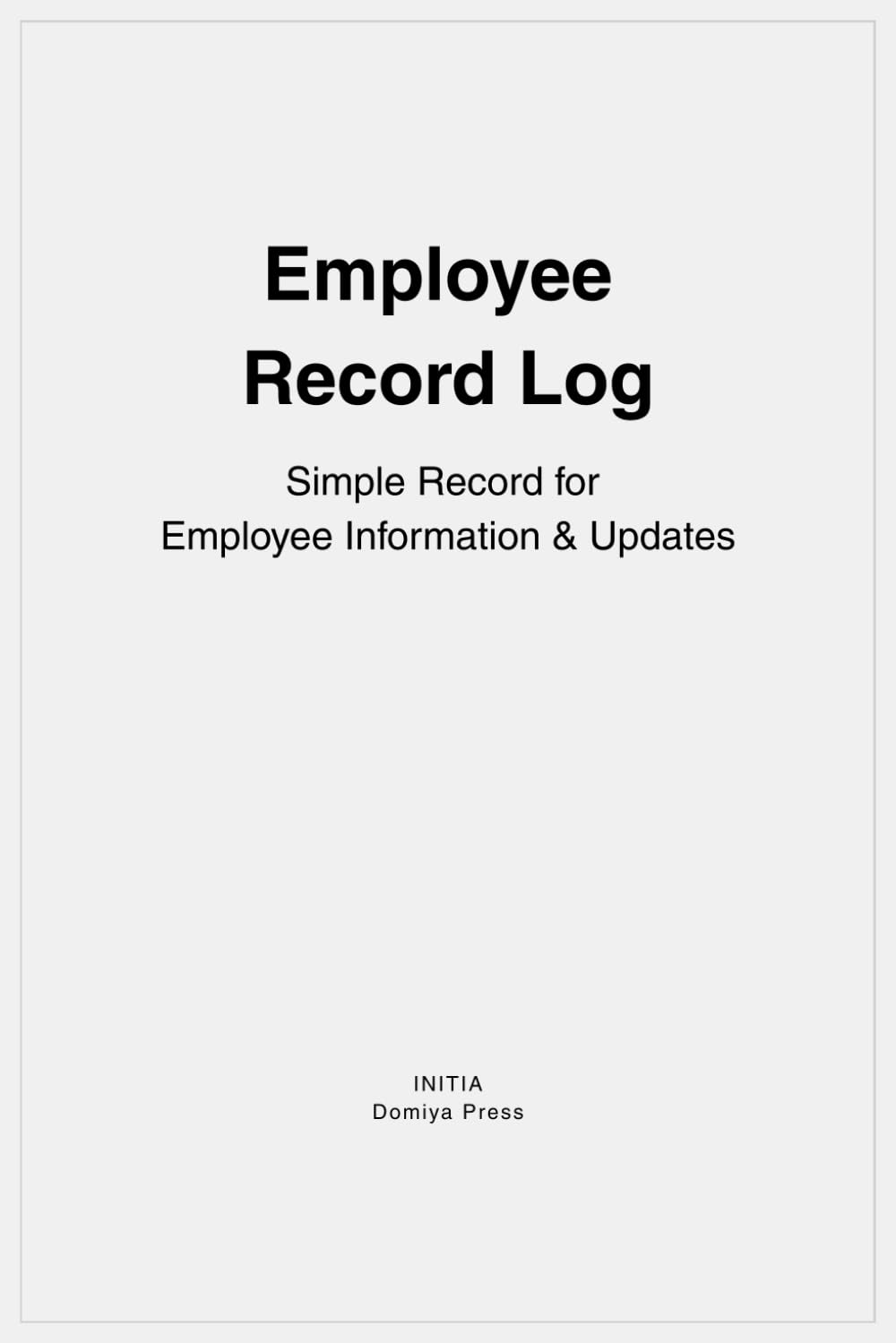 Employee Record Log: Simple Record for Employee Information & Updates