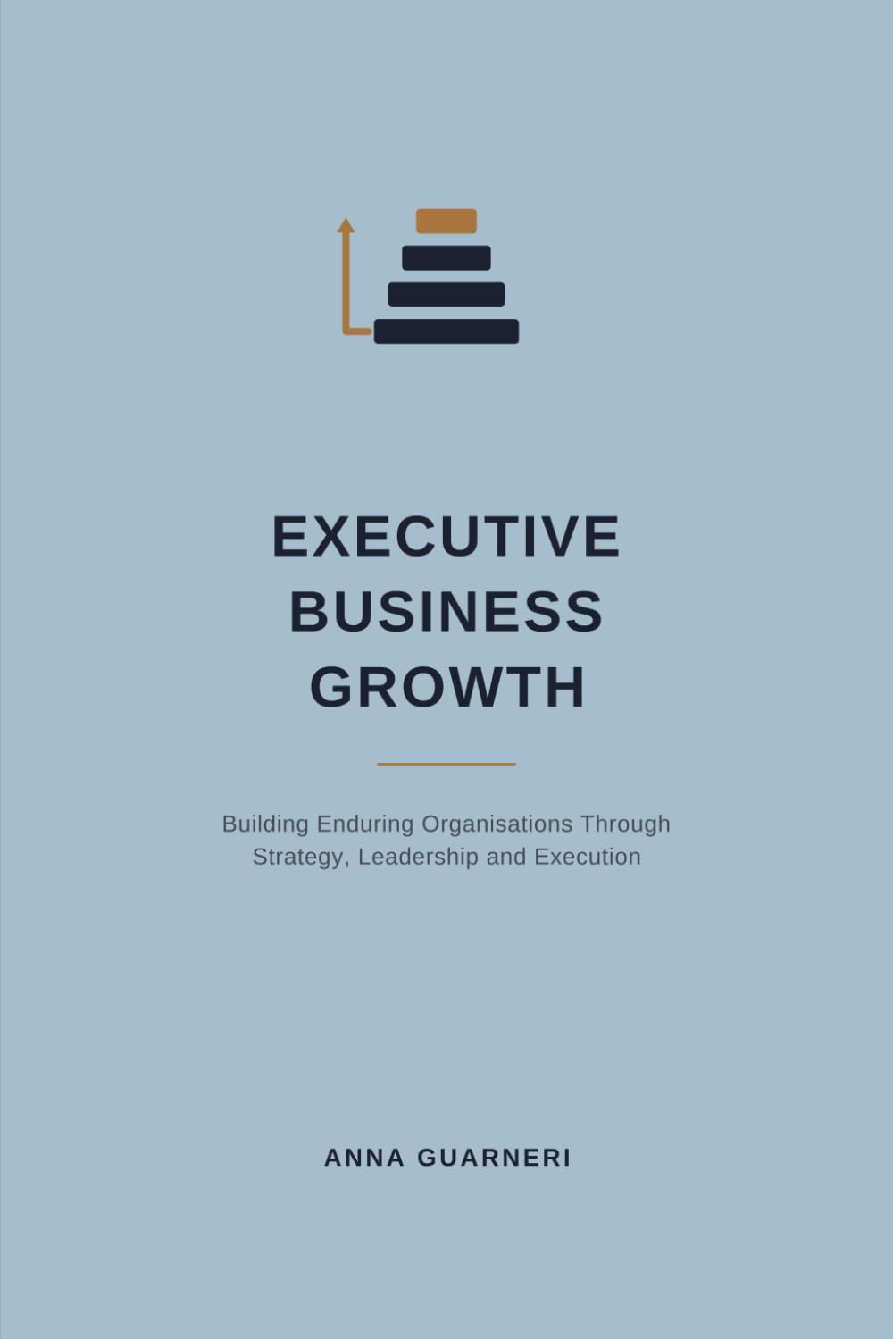 Executive Business Growth: Building Enduring Organisations Through Strategy, Leadership and Execution baixar livro de graça