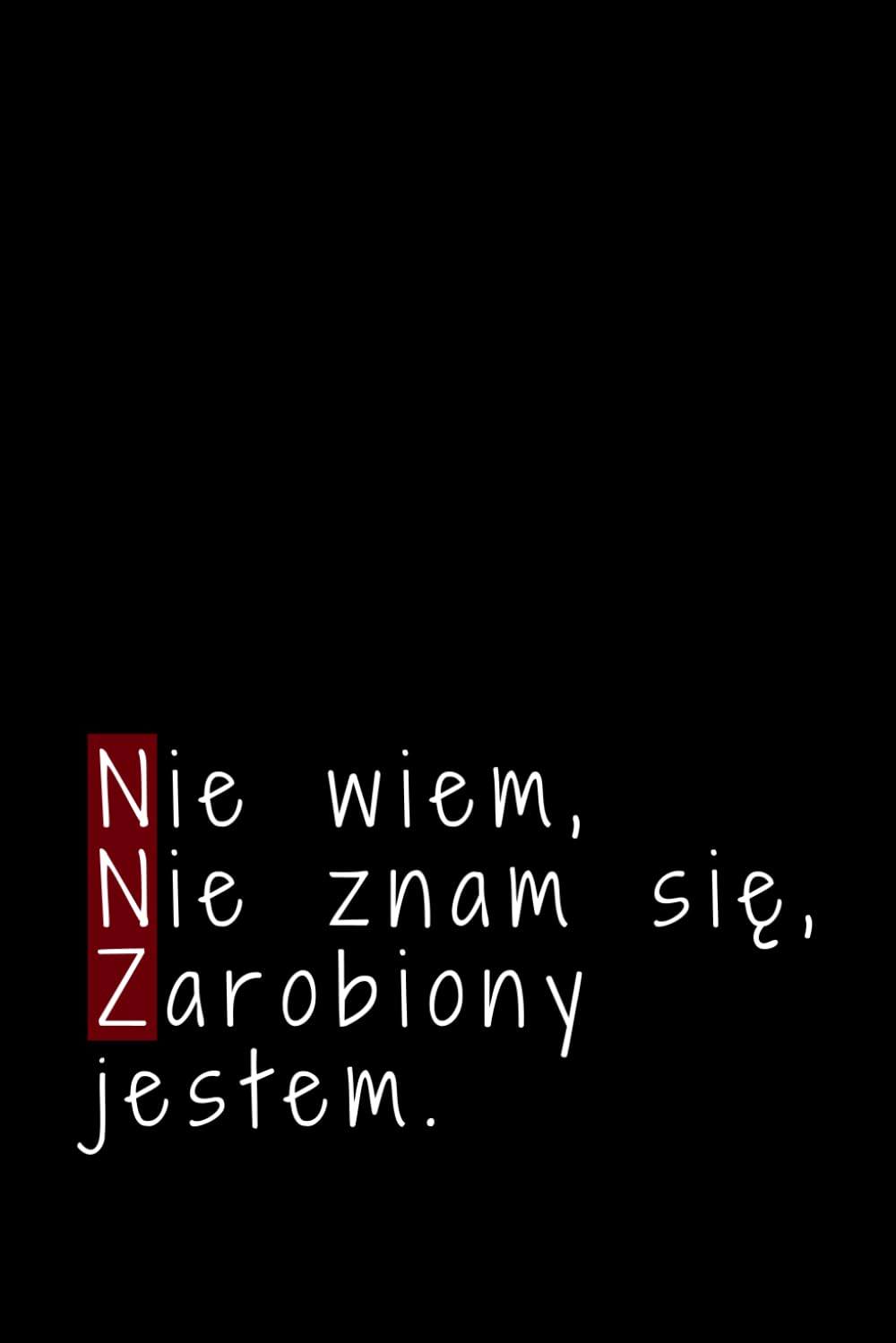 Nie wiem, nie znam się, zarobiony jestem: Notatnik dla wyluzowanych, Do pracy, Do użytku osobistego, Z humorem, Na prezent (Polish Edition) baixar o livro de graça
