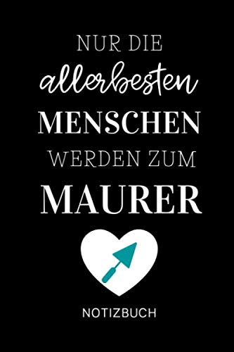 NUR DIE ALLERBESTEN MENSCHEN WERDEN ZUM MAURER NOTIZBUCH: A5 Notizbuch 120 Seiten liniert | Geschenk für Maurer, Bauhandwerker, Handwerker | Maurer... | Dankeschön | Ausbildung (German Edition) baixar livro de graça
