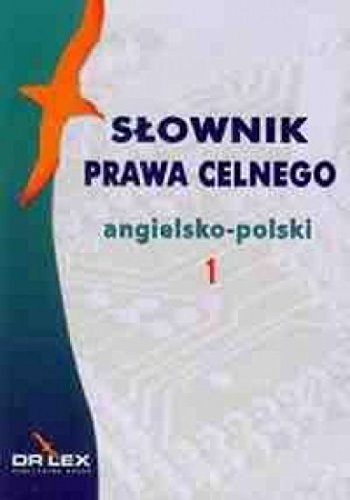 Słownik prawa celnego angielsko-polski / Słownik terminologii celnej UE angielsko-polski: pakiet