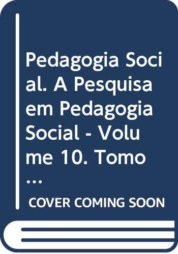 Pedagogia Social. A Pesquisa em Pedagogia Social - Volume 10. Tomo I baixar livro de graça