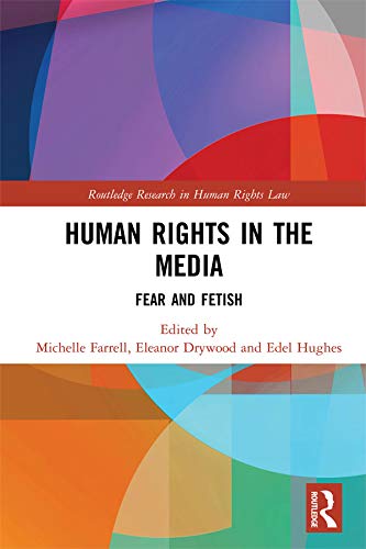 ler totalmente Human Rights in the Media: Fear and Fetish (Routledge Research in Human Rights Law) (English Edition)