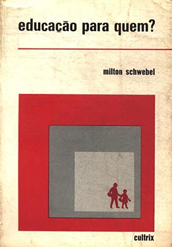 Educação para quem? [Editora Cultrix, 1972]