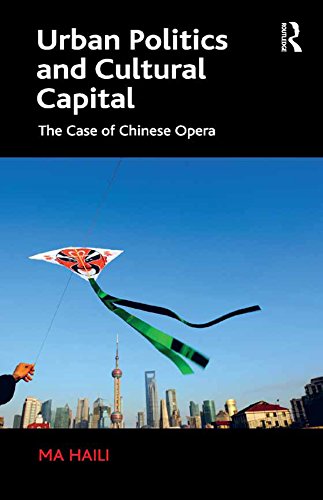 ler totalmente Urban Politics and Cultural Capital: The Case of Chinese Opera (English Edition)