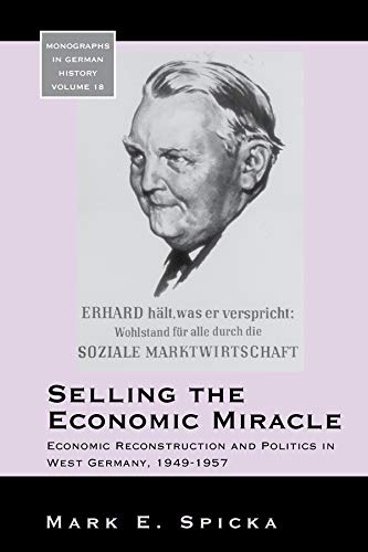 Selling the Economic Miracle: Economic Reconstruction and Politics in West Germany, 1949-1957 (Monographs in German History Book 18) (English Edition) baixar livro de graça
