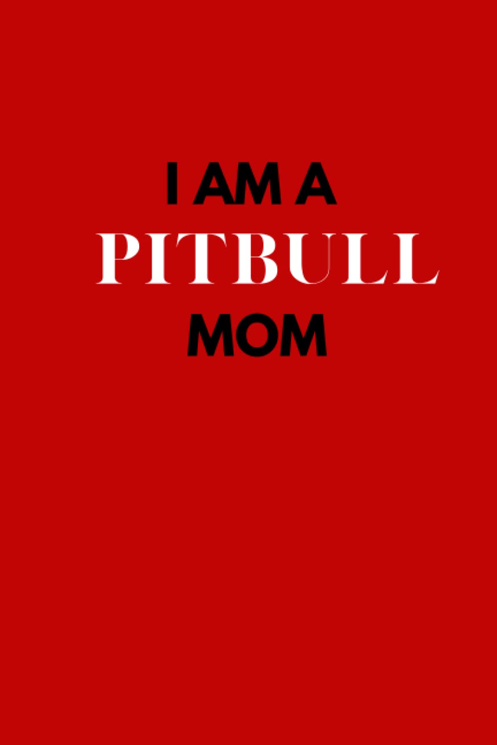 I am a Pitbull Mom: For Pitbull lovers, mom, dad, family, dog lover baixar o livro de graça