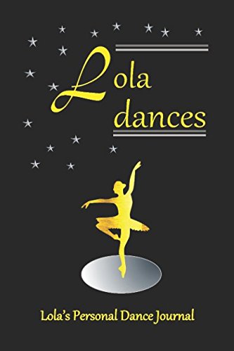 ler totalmente Lola Dances: Lola's Personal Dance Journal (Personalised Dance Journal Book Series)
