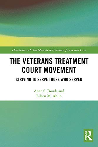 The Veterans Treatment Court Movement: Striving to Serve Those Who Served (Directions and Developments in Criminal Justice and Law) (English Edition) baixar livro de graça