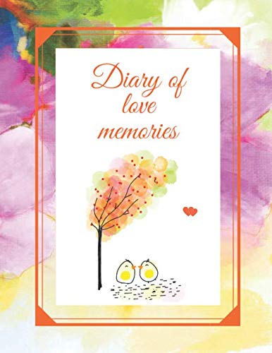 Diary of love memories: A diary in which you can write unusual stories from life. This cute notebook can also be used as a love book. Notebook for... many other occasions (100 pages, 8.5 x 11) baixar o livro de graça